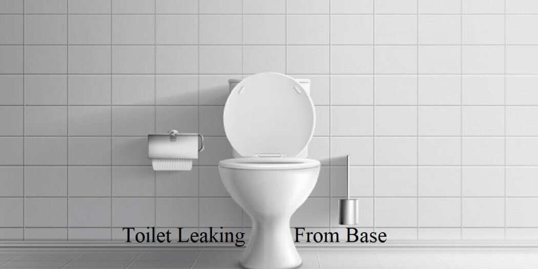 9 Easy Steps To Fix A Toilet Leaking At Base   Toilet Leaking From Base 1050x525 