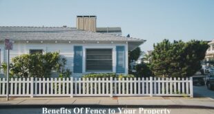 Benefits Of Fence to Your Property