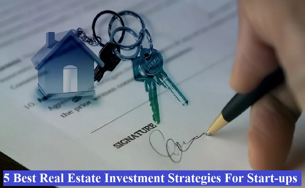 5-best-real-estate-investment-strategies-for-start-ups