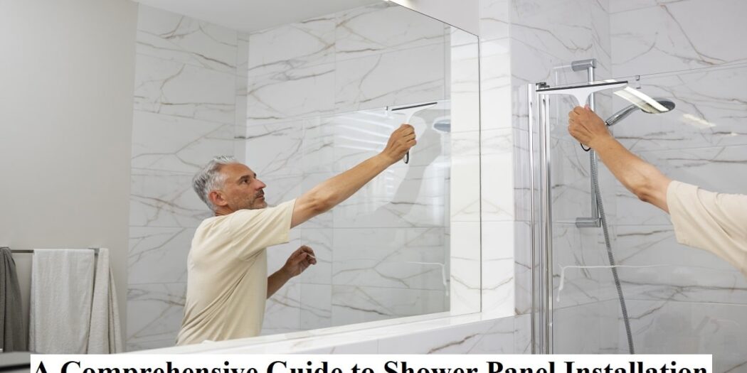 Top 7 Steps For Shower Panel Installation